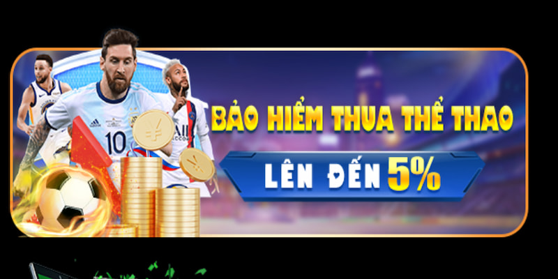 Chơi cá độ Thể Thao nhận ngay bảo hiểm cược thua lên tới 5%